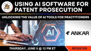 Webinar: Using Ai Software for Patent Prosecution – Unlocking the Value of Ai Tools for Practitioners